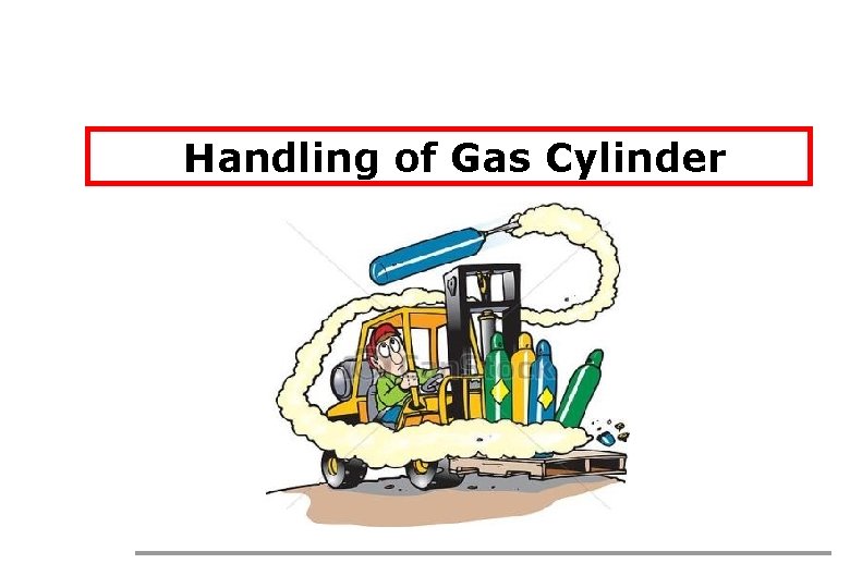 Handling of Gas Cylinder 