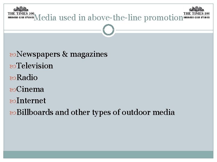 Media used in above-the-line promotion Newspapers & magazines Television Radio Cinema Internet Billboards and