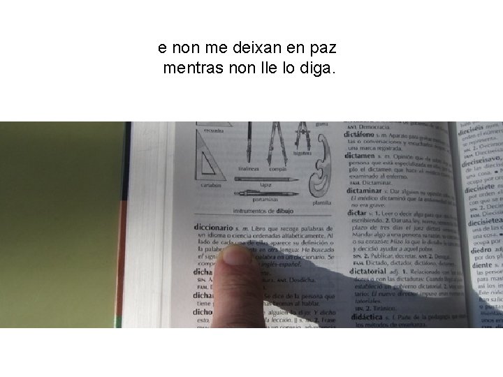 e non me deixan en paz mentras non lle lo diga. 