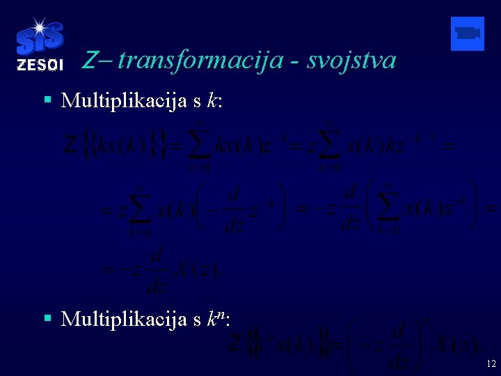 Z- transformacija - svojstva § Multiplikacija s k: § Multiplikacija s kn: 12 