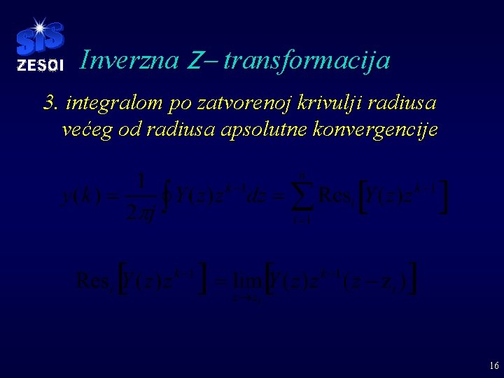 Inverzna Z- transformacija 3. integralom po zatvorenoj krivulji radiusa većeg od radiusa apsolutne konvergencije