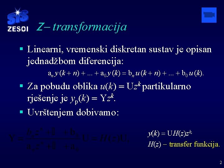 Z- transformacija § Linearni, vremenski diskretan sustav je opisan jednadžbom diferencija: an y (k