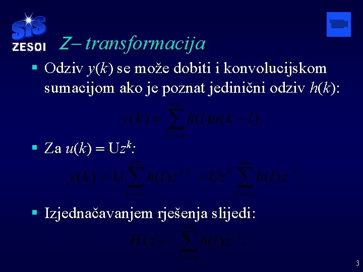 Z- transformacija § Odziv y(k) se može dobiti i konvolucijskom sumacijom ako je poznat