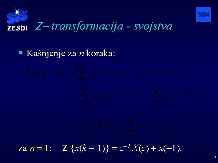Z- transformacija - svojstva § Kašnjenje za n koraka: za n = 1: Z