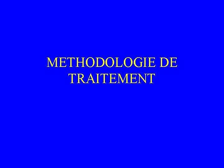 METHODOLOGIE DE TRAITEMENT 