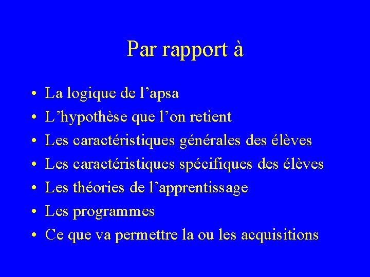 Par rapport à • • La logique de l’apsa L’hypothèse que l’on retient Les