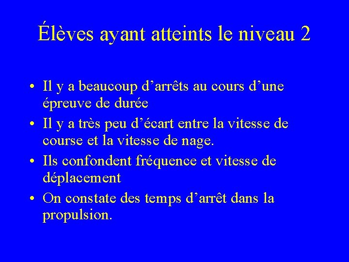 Élèves ayant atteints le niveau 2 • Il y a beaucoup d’arrêts au cours