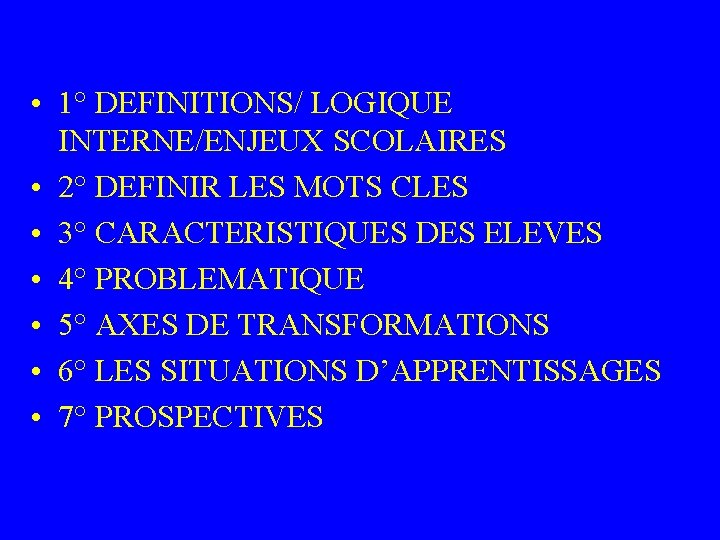  • 1° DEFINITIONS/ LOGIQUE INTERNE/ENJEUX SCOLAIRES • 2° DEFINIR LES MOTS CLES •