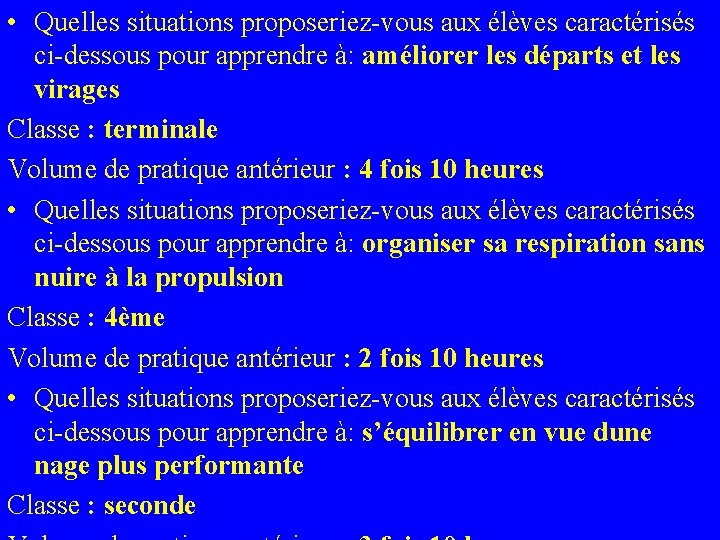  • Quelles situations proposeriez-vous aux élèves caractérisés ci-dessous pour apprendre à: améliorer les