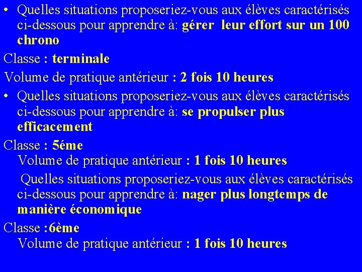  • Quelles situations proposeriez-vous aux élèves caractérisés ci-dessous pour apprendre à: gérer leur