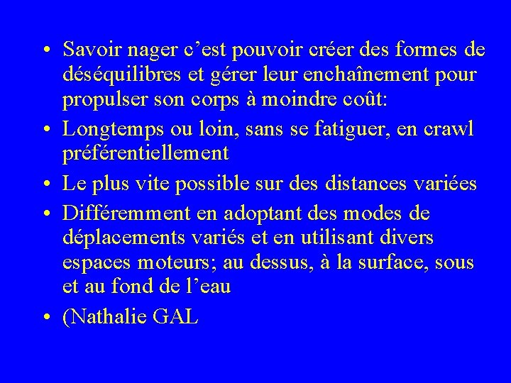  • Savoir nager c’est pouvoir créer des formes de déséquilibres et gérer leur