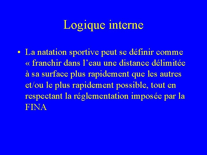 Logique interne • La natation sportive peut se définir comme « franchir dans l’eau