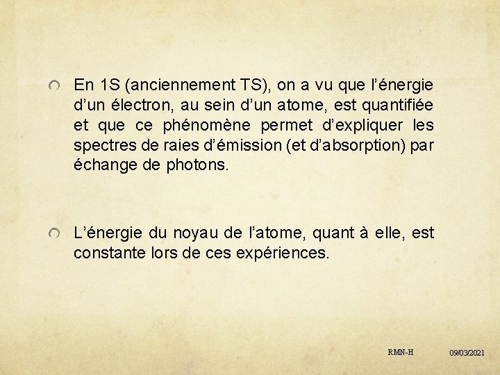 En 1 S (anciennement TS), on a vu que l’énergie d’un électron, au sein