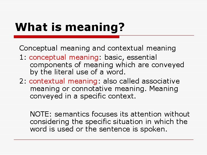 What is meaning? Conceptual meaning and contextual meaning 1: conceptual meaning: basic, essential components