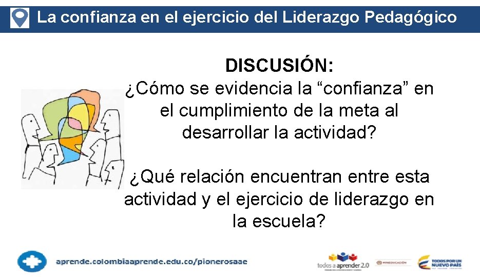 La confianza en el ejercicio del Liderazgo Pedagógico DISCUSIÓN: ¿Cómo se evidencia la “confianza”