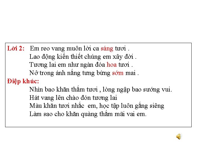Lời 2: Em reo vang muôn lời ca sáng tươi. Lao động kiến thiết