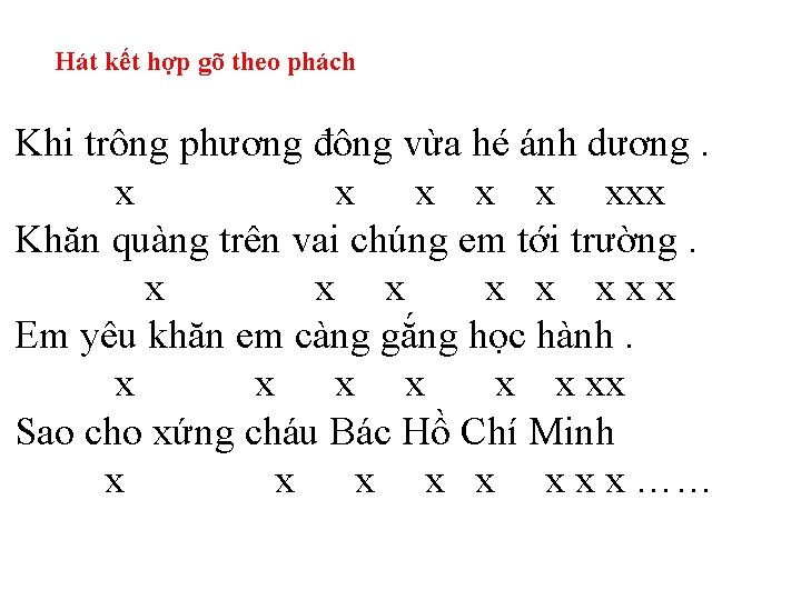 Hát kết hợp gõ theo phách Khi trông phương đông vừa hé ánh dương.