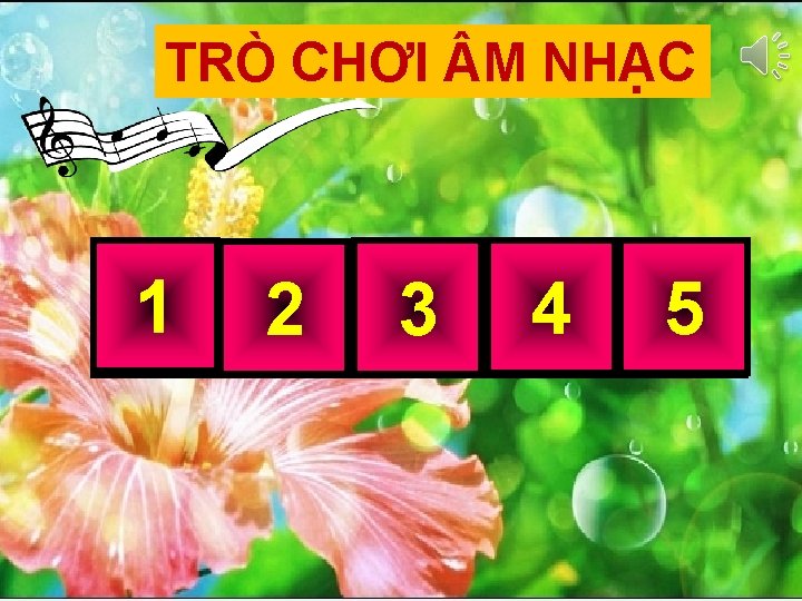 TRÒ CHƠI M NHẠC 1 NHÌN 2 BAO 3 KHĂN 4 THẮM 5 TƯƠI