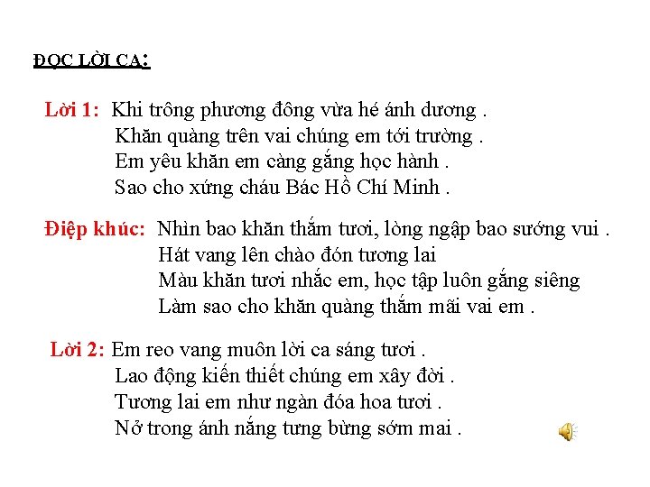 ĐỌC LỜI CA: Lời 1: Khi trông phương đông vừa hé ánh dương. Khăn