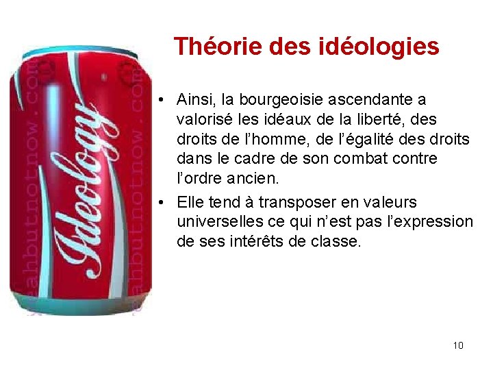 Théorie des idéologies • Ainsi, la bourgeoisie ascendante a valorisé les idéaux de la