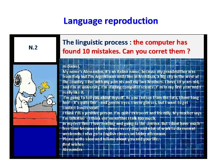 Language reproduction N. 2 The linguistic process : the computer has found 10 mistakes. Language reproduction N. 2 The linguistic process : the computer has found 10 mistakes.