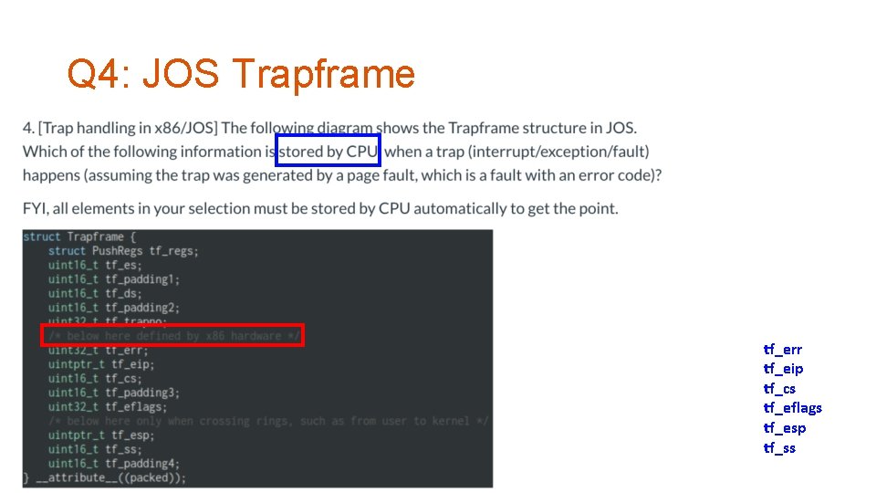 Q 4: JOS Trapframe tf_err tf_eip tf_cs tf_eflags tf_esp tf_ss 