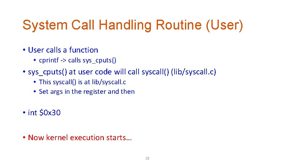 System Call Handling Routine (User) • User calls a function • cprintf -> calls