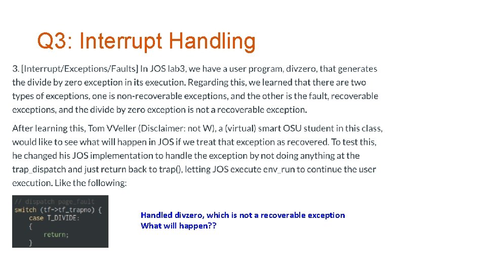 Q 3: Interrupt Handling Handled divzero, which is not a recoverable exception What will