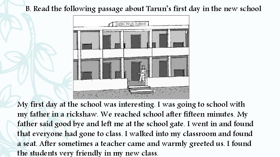 B. Read the following passage about Tarun’s first day in the new school My