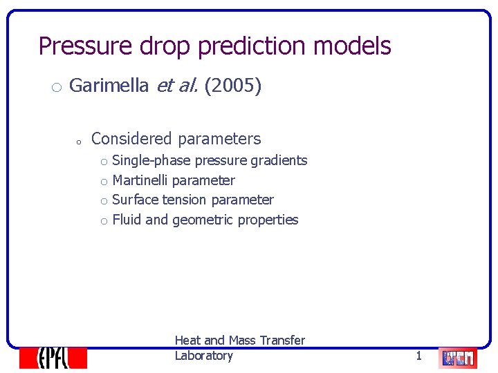 Pressure drop prediction models o Garimella et al. (2005) o Considered parameters o o