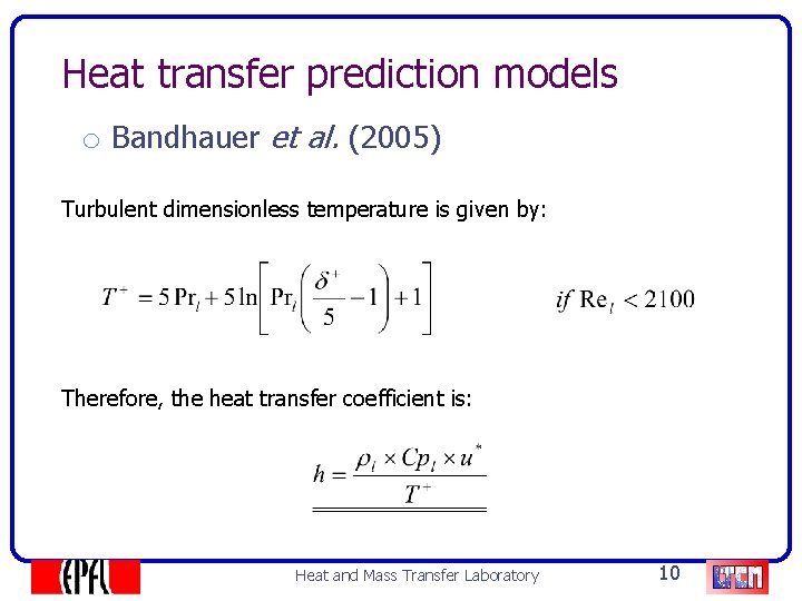 Heat transfer prediction models o Bandhauer et al. (2005) Turbulent dimensionless temperature is given