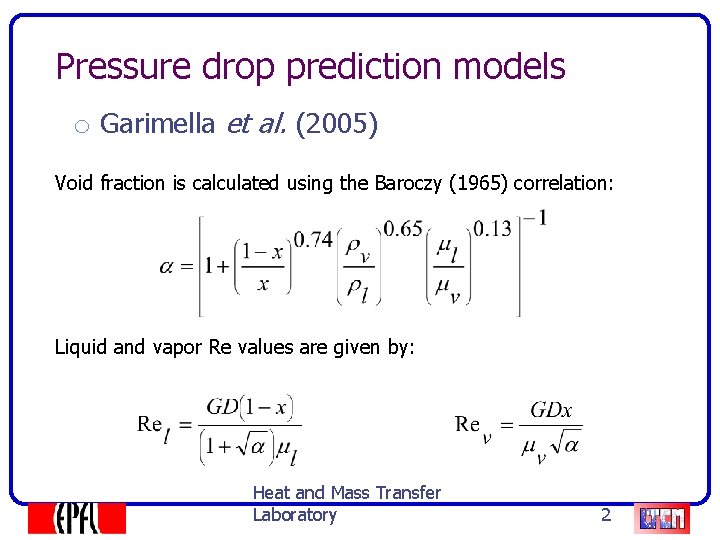Pressure drop prediction models o Garimella et al. (2005) Void fraction is calculated using