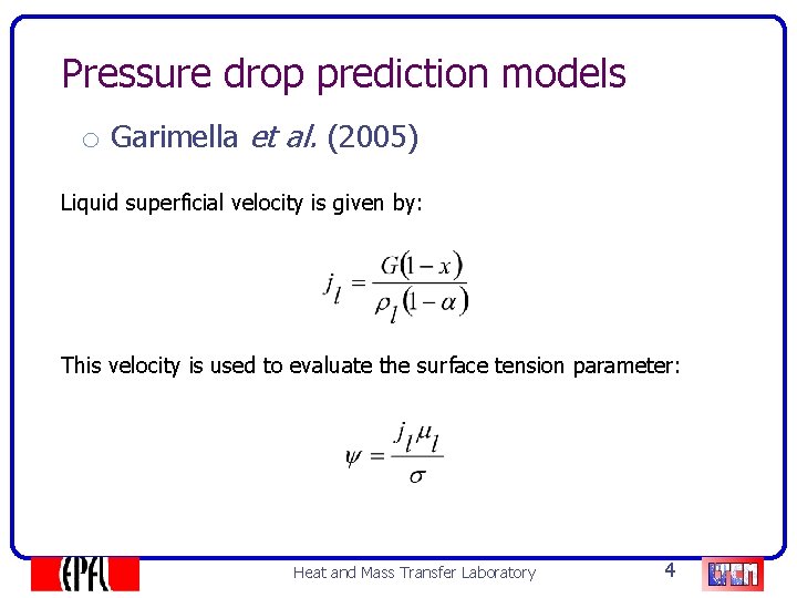 Pressure drop prediction models o Garimella et al. (2005) Liquid superficial velocity is given