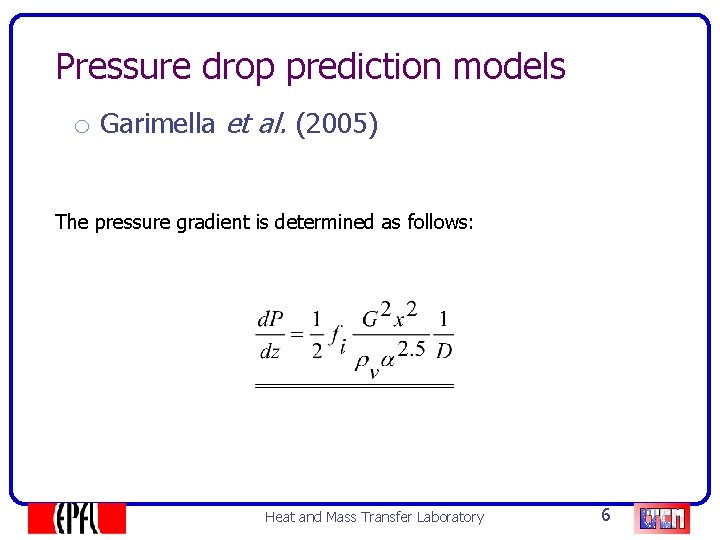 Pressure drop prediction models o Garimella et al. (2005) The pressure gradient is determined