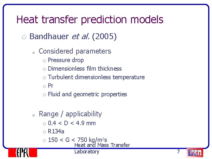 Heat transfer prediction models o Bandhauer et al. (2005) o Considered parameters o o