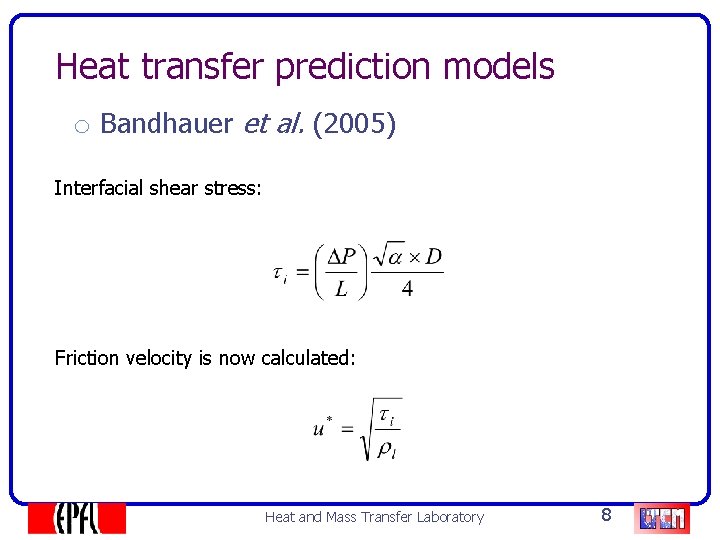 Heat transfer prediction models o Bandhauer et al. (2005) Interfacial shear stress: Friction velocity