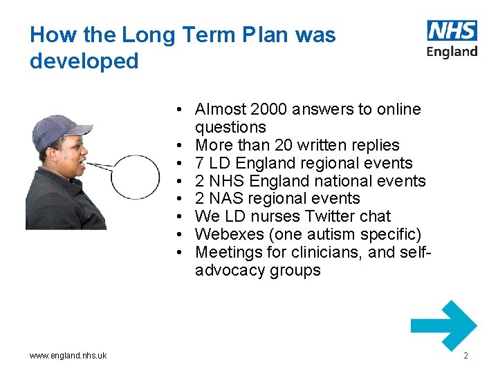 How the Long Term Plan was developed • Almost 2000 answers to online questions