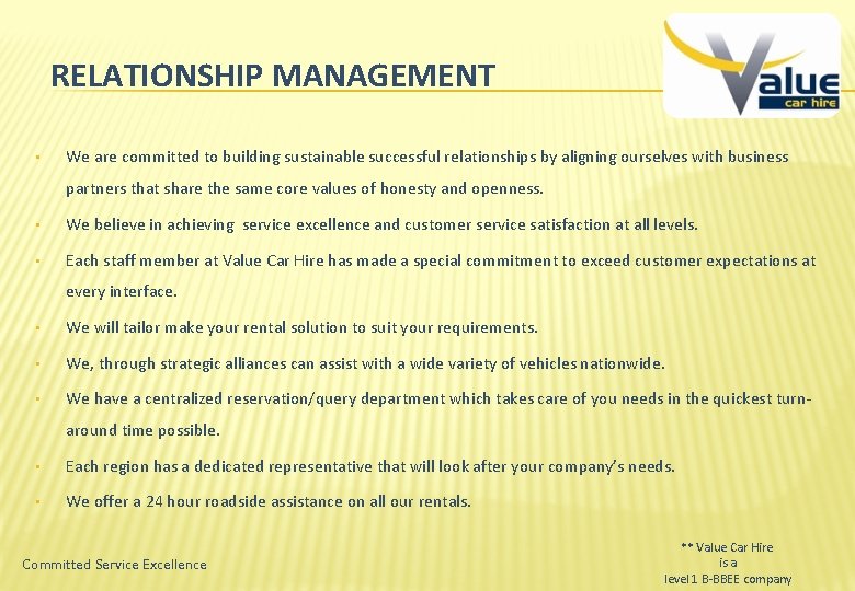 RELATIONSHIP MANAGEMENT • We are committed to building sustainable successful relationships by aligning ourselves