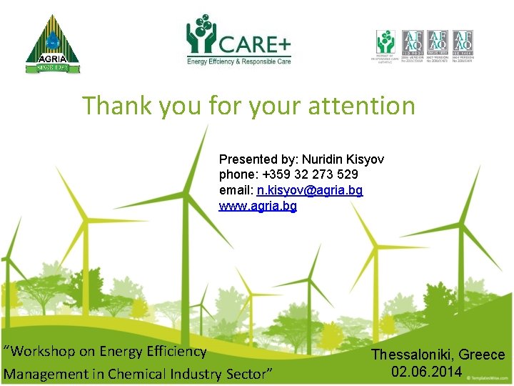 Thank you for your attention Presented by: Nuridin Kisyov phone: +359 32 273 529