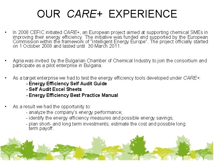 OUR CARE+ EXPERIENCE • In 2008 CEFIC initiated CARE+, an European project aimed at