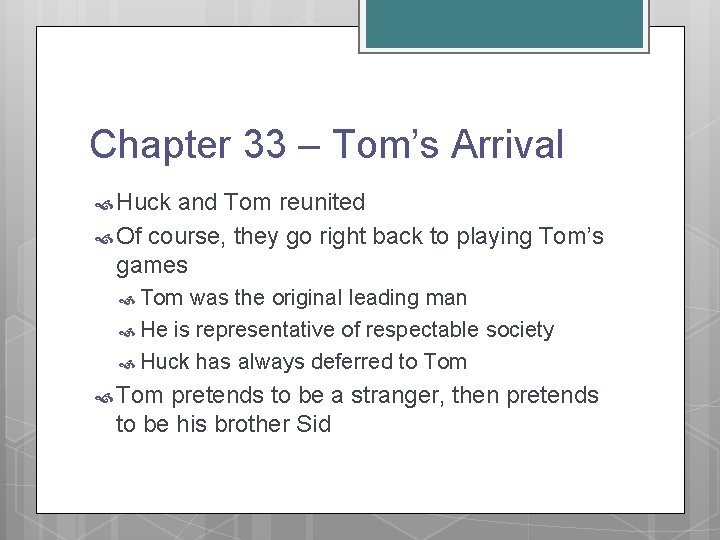 Chapter 33 – Tom’s Arrival Huck and Tom reunited Of course, they go right