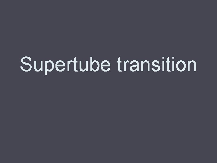 Supertube transition 