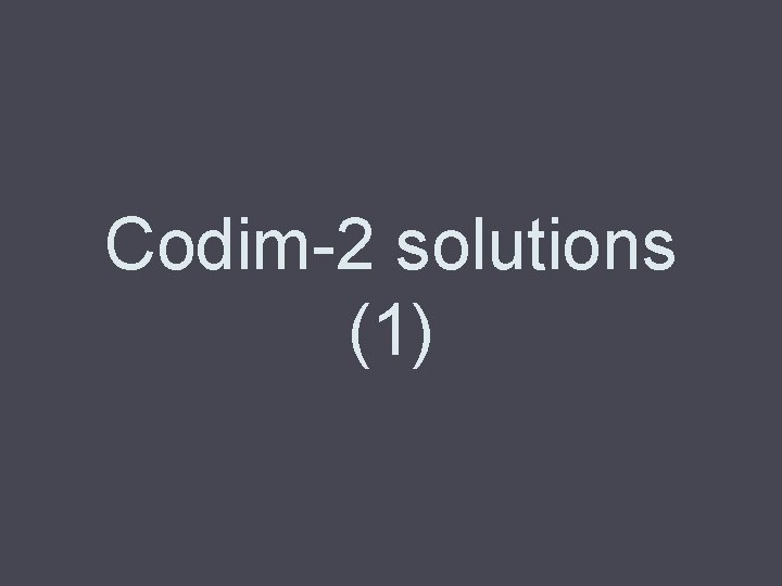 Codim-2 solutions (1) 