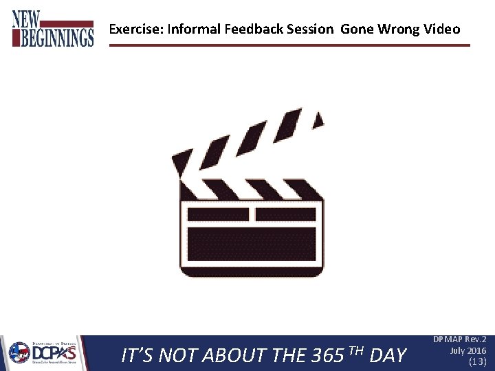 Exercise: Informal Feedback Session Gone Wrong Video IT’S NOT ABOUT THE 365 TH DAY