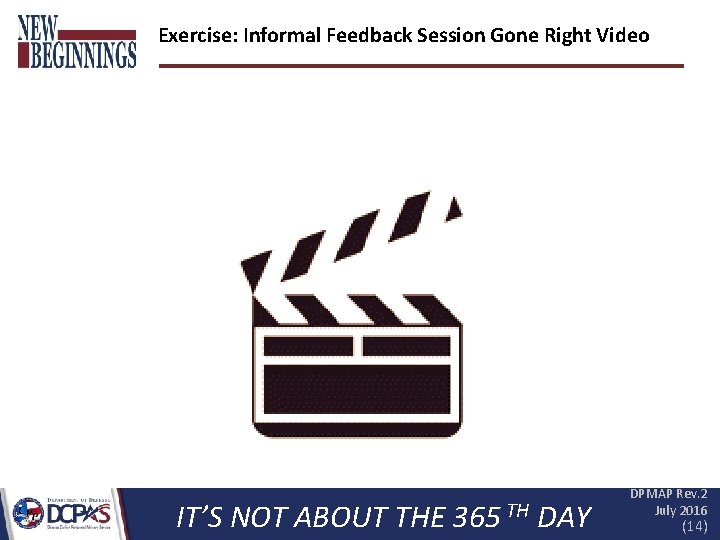 Exercise: Informal Feedback Session Gone Right Video IT’S NOT ABOUT THE 365 TH DAY