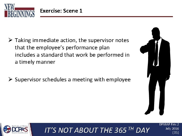 Exercise: Scene 1 Ø Taking immediate action, the supervisor notes that the employee’s performance