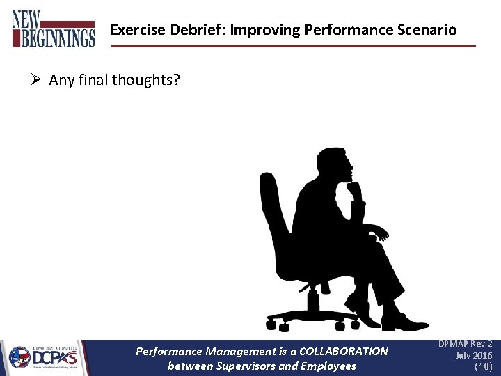 Exercise Debrief: Improving Performance Scenario Ø Any final thoughts? Performance Management is a COLLABORATION