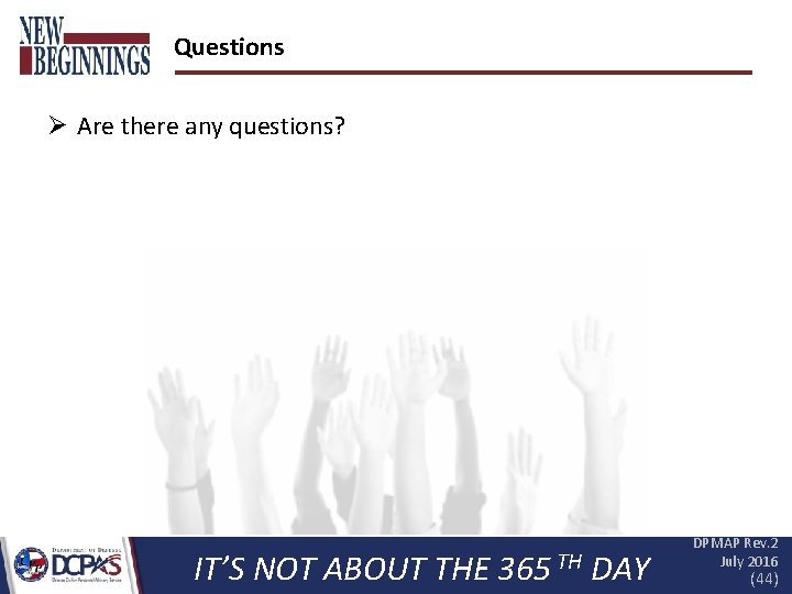 Questions Ø Are there any questions? IT’S NOT ABOUT THE 365 TH DAY DPMAP