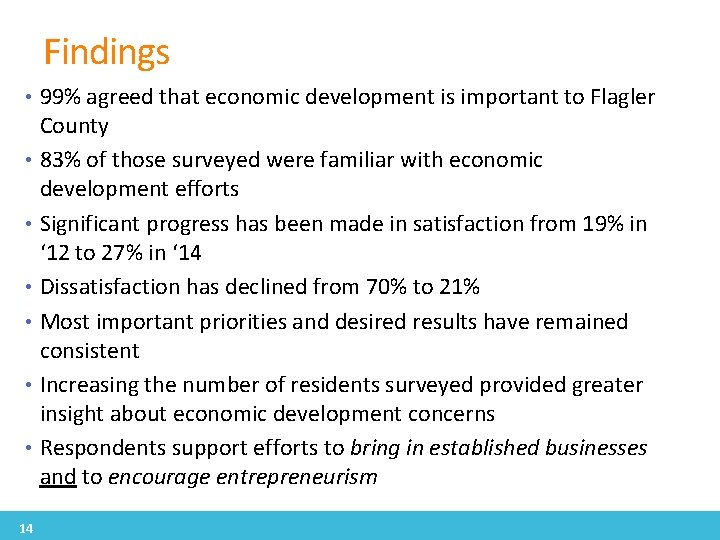 Findings • 99% agreed that economic development is important to Flagler County • 83%