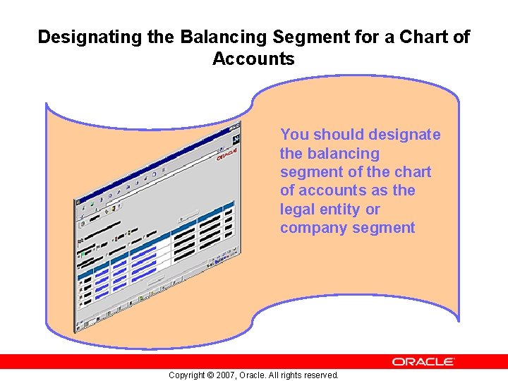 Designating the Balancing Segment for a Chart of Accounts You should designate the balancing